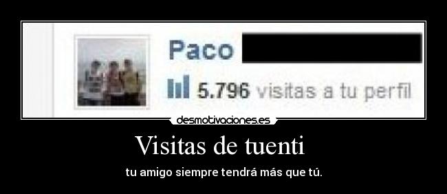 Visitas de tuenti - tu amigo siempre tendrá más que tú.