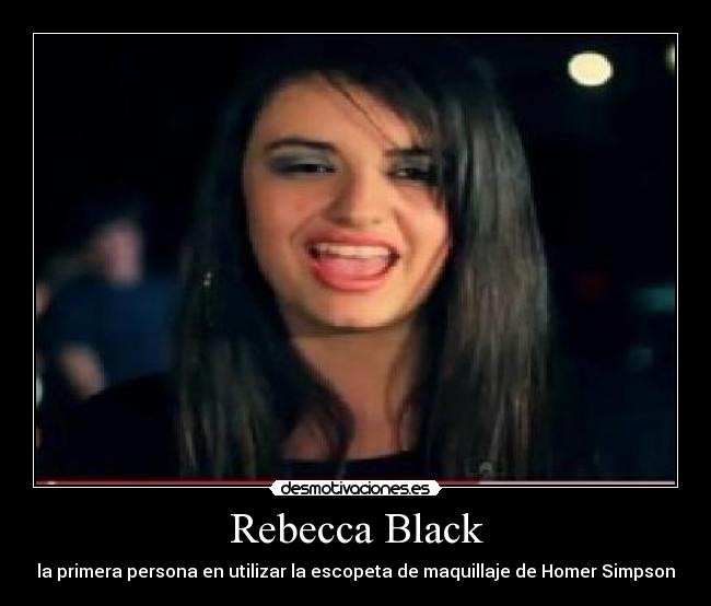 Rebecca Black - la primera persona en utilizar la escopeta de maquillaje de Homer Simpson