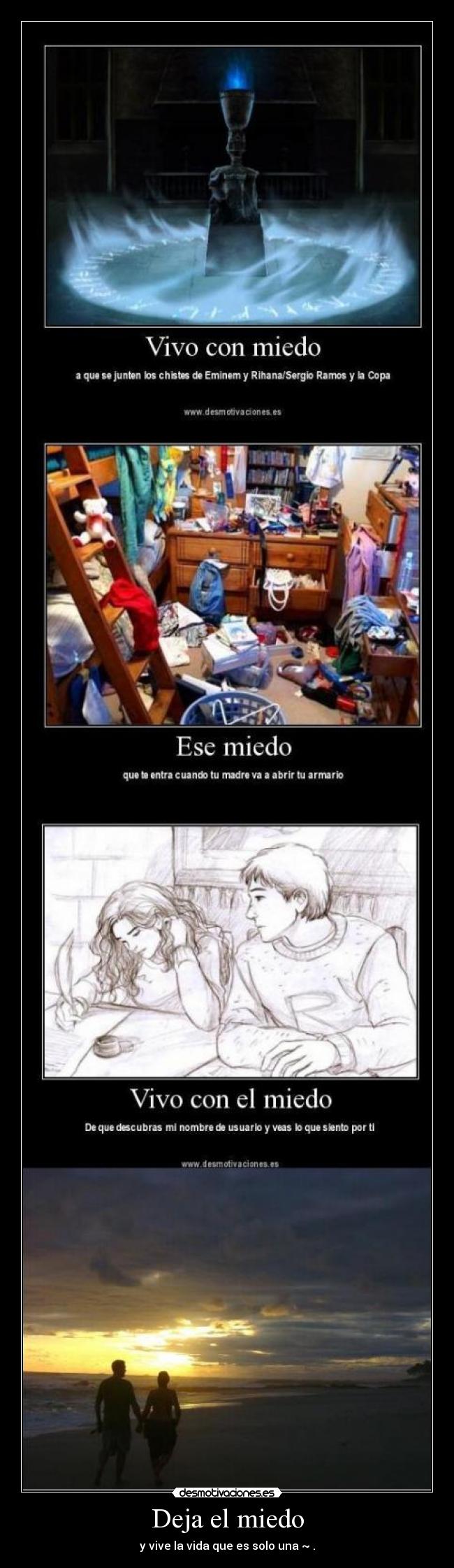 Deja el miedo - y vive la vida que es solo una ~ .