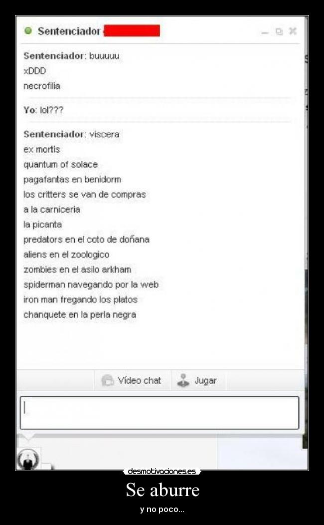 Se aburre - y no poco...