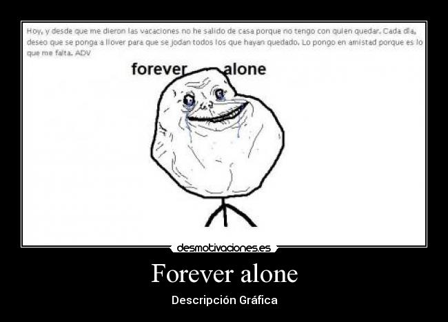 Forever alone -