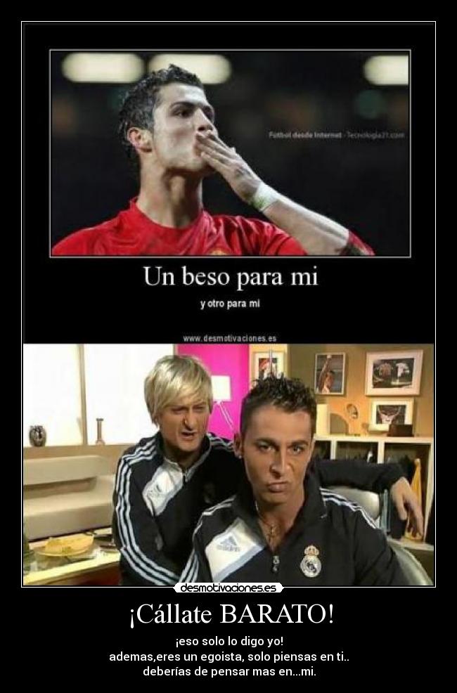 ¡Cállate BARATO! -