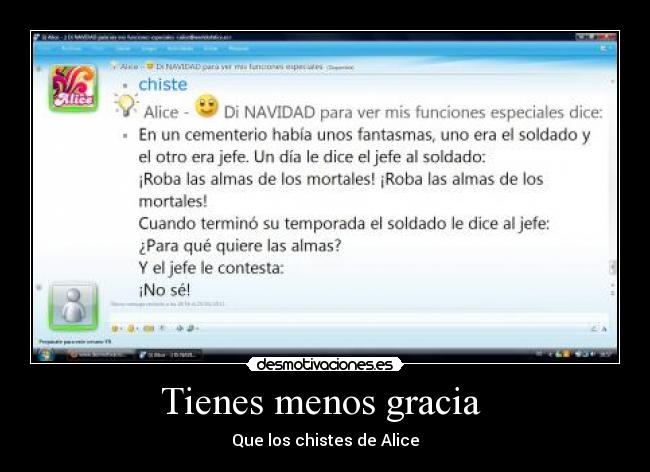 Tienes menos gracia  - 