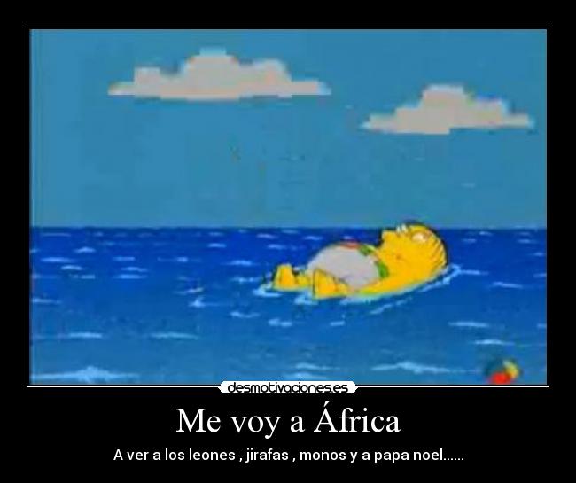 Me voy a África - A ver a los leones , jirafas , monos y a papa noel......