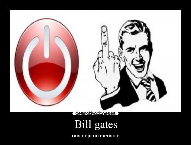 carteles billgatesshutdownmensajeapagarfuck you desmotivaciones