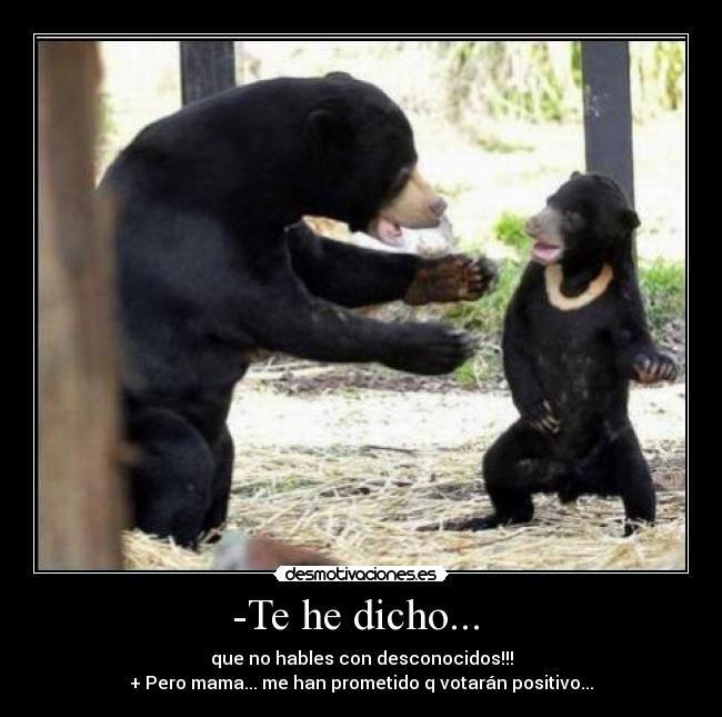 -Te he dicho...  - 