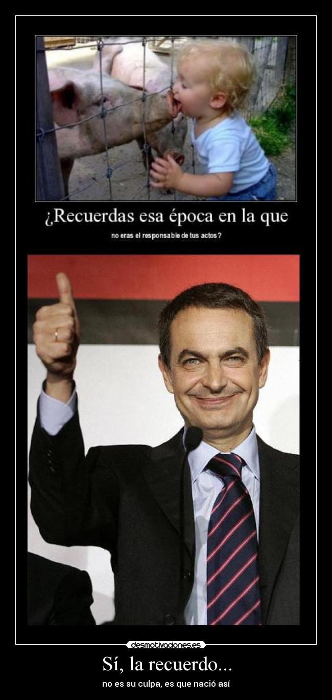 Sí, la recuerdo... - no es su culpa, es que nació así