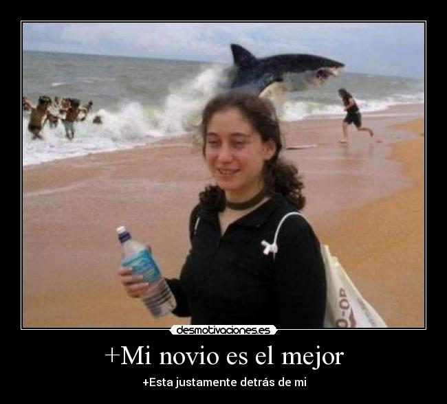 +Mi novio es el mejor - +Esta justamente detrás de mi