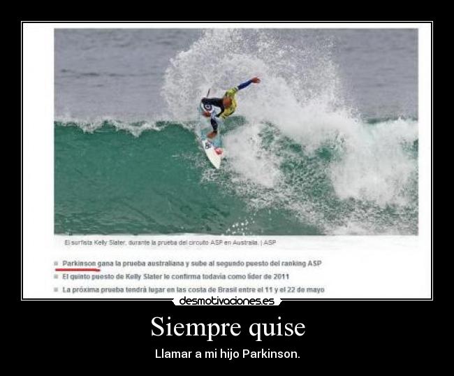 Siempre quise - Llamar a mi hijo Parkinson.