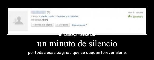 un minuto de silencio - por todas esas paginas que se quedan forever alone.
