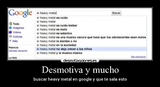 Desmotiva y mucho - buscar heavy metal en google y que te sala esto