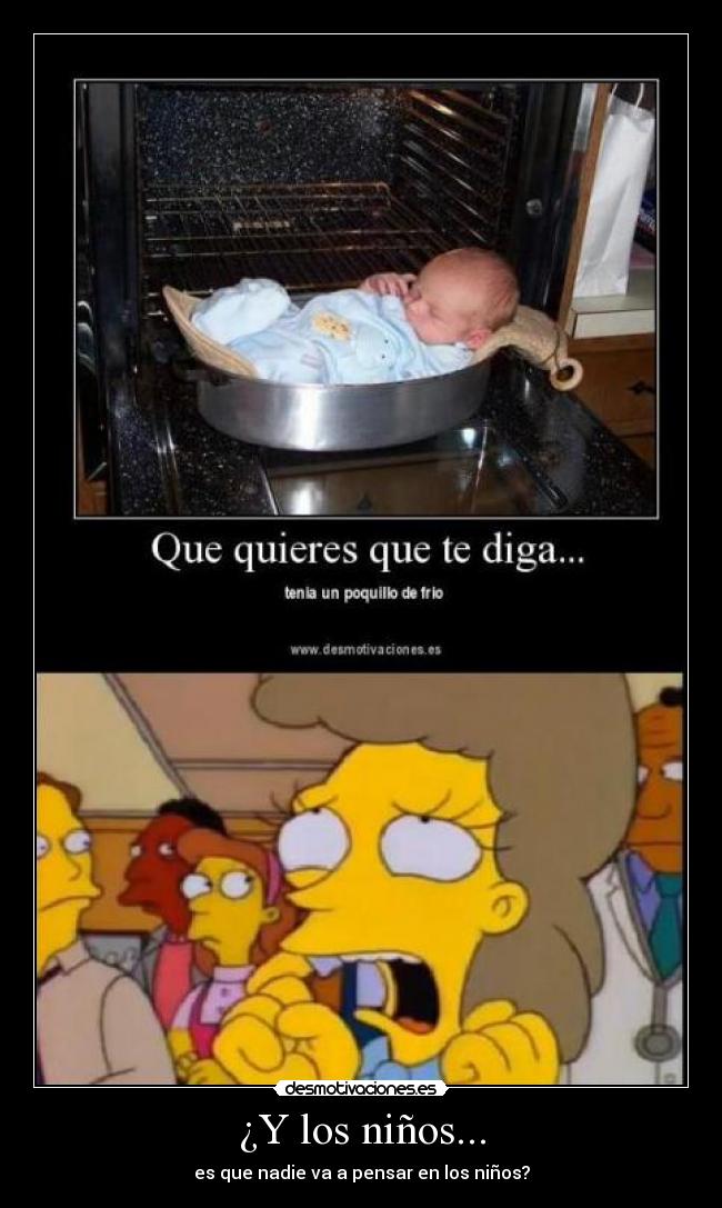 ¿Y los niños... - es que nadie va a pensar en los niños?
