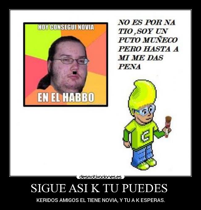 SIGUE ASI K TU PUEDES  - 