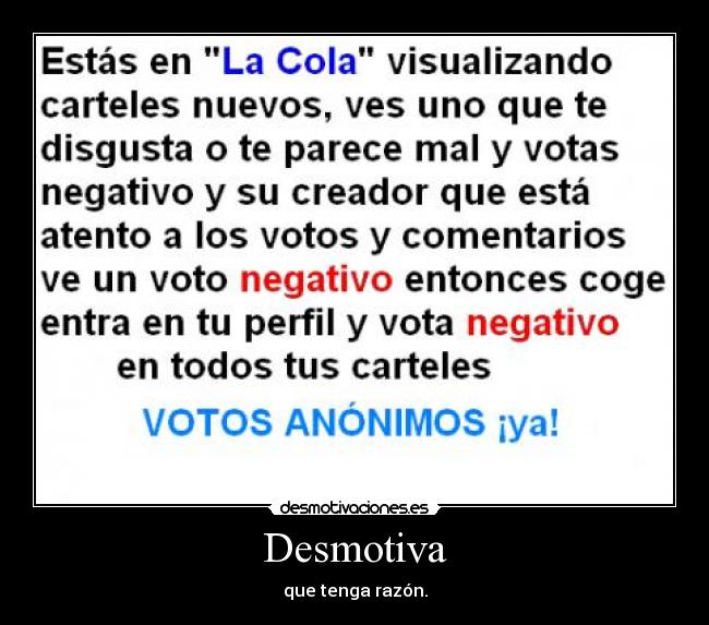 Desmotiva - que tenga razón.