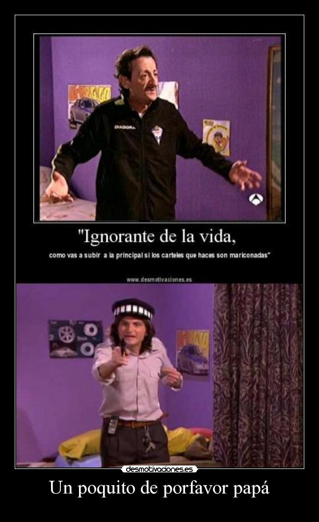 Un poquito de porfavor papá -