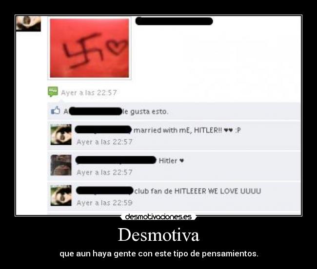 Desmotiva - que aun haya gente con este tipo de pensamientos.