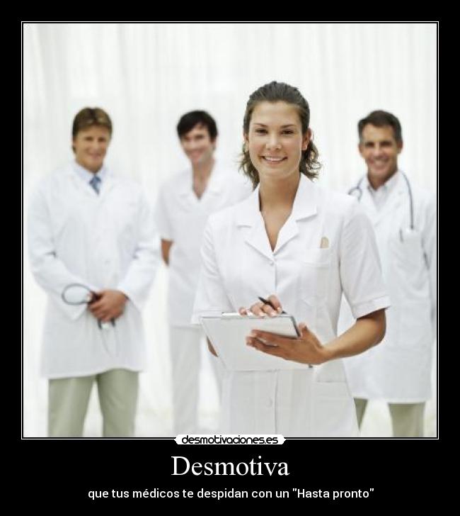 Desmotiva - que tus médicos te despidan con un Hasta pronto