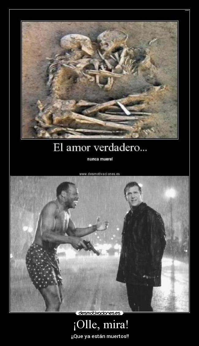 ¡Olle, mira! - ¡¡Que ya están muertos!!