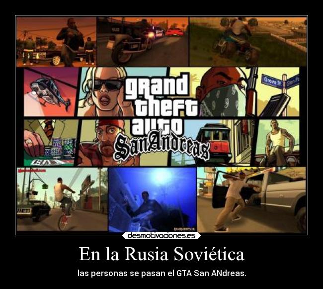 En la Rusia Soviética - las personas se pasan el GTA San ANdreas.