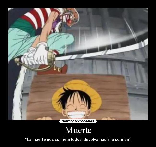 carteles muerte one piece anime muerte sonrisa afrontar problemas luffy ejecucion pirata desmotivaciones