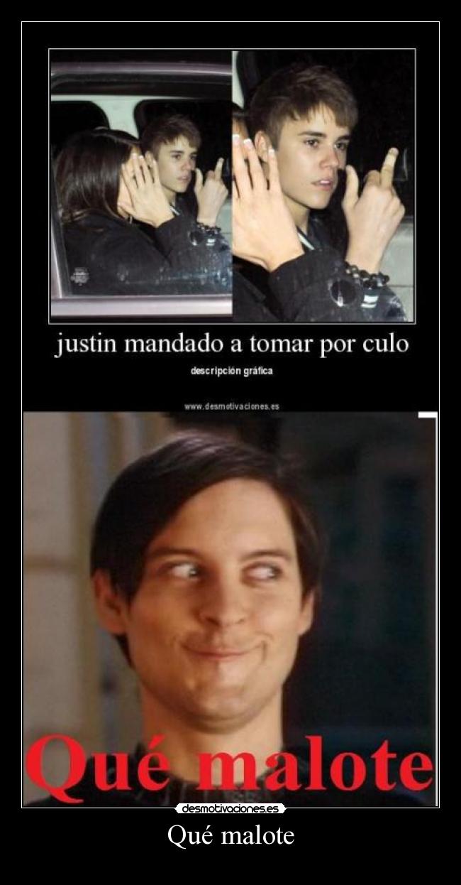 Qué malote -