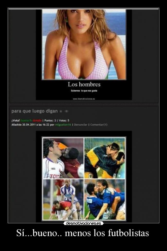 Sí...bueno.. menos los futbolistas -