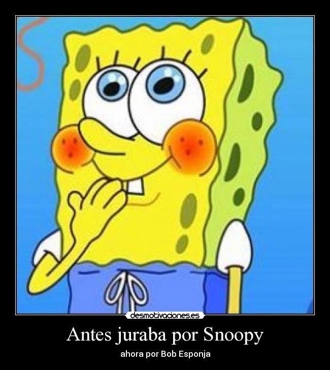 Antes juraba por Snoopy - 