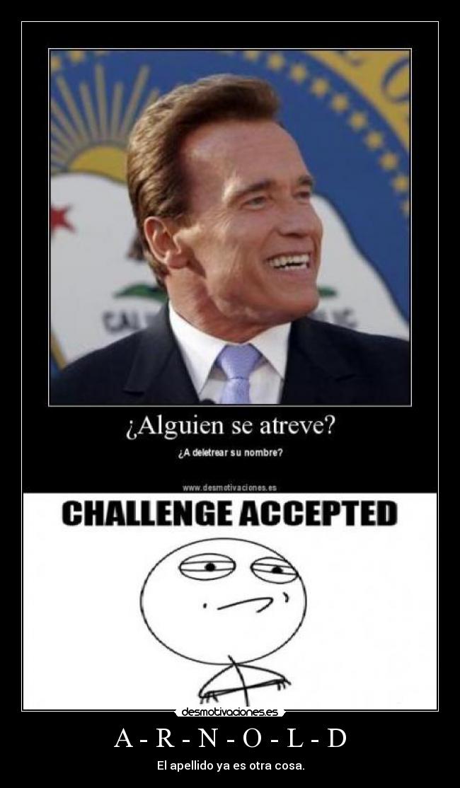 A - R - N - O - L - D - El apellido ya es otra cosa.