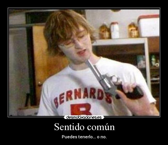 Sentido común - Puedes tenerlo... o no.