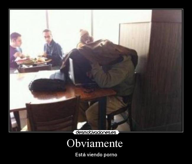 Obviamente - Está viendo porno