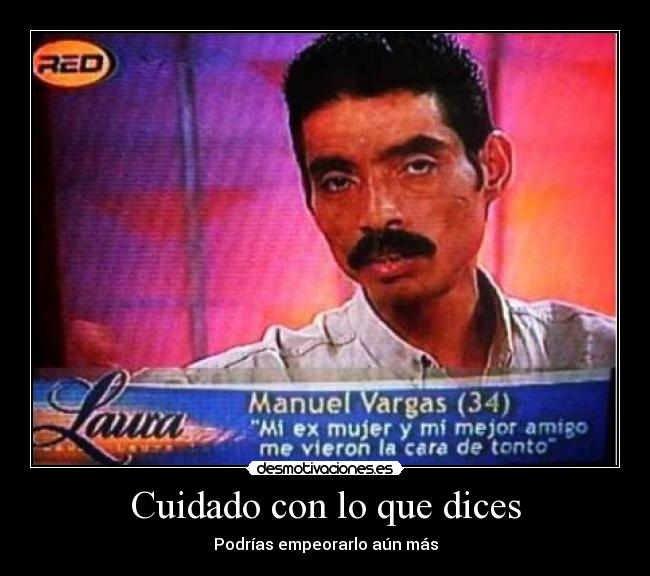 Cuidado con lo que dices -