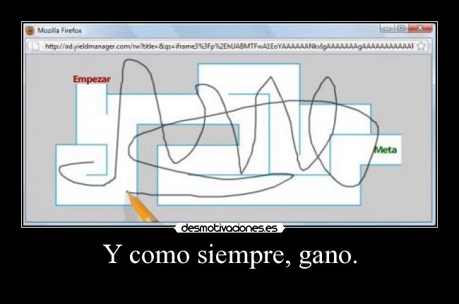 Y como siempre, gano. -