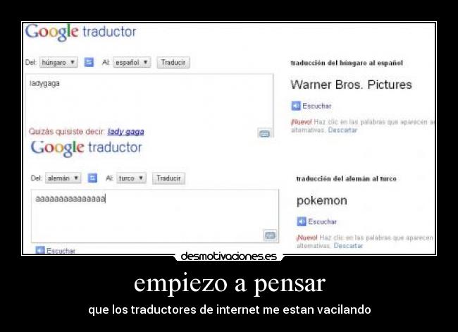 empiezo a pensar - que los traductores de internet me estan vacilando