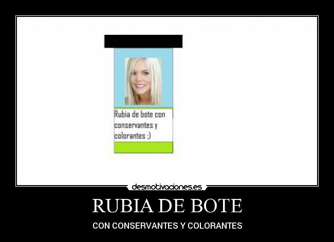 RUBIA DE BOTE - CON CONSERVANTES Y COLORANTES