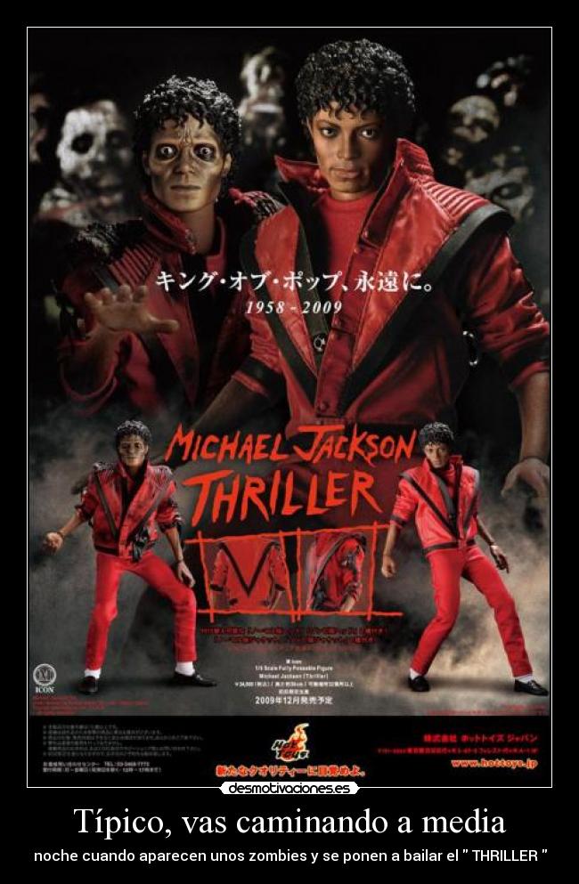 Típico, vas caminando a media - noche cuando aparecen unos zombies y se ponen a bailar el  THRILLER 