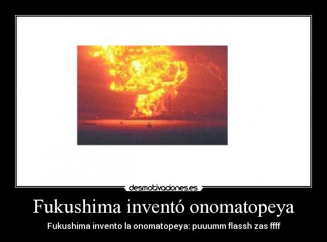 Fukushima inventó onomatopeya -