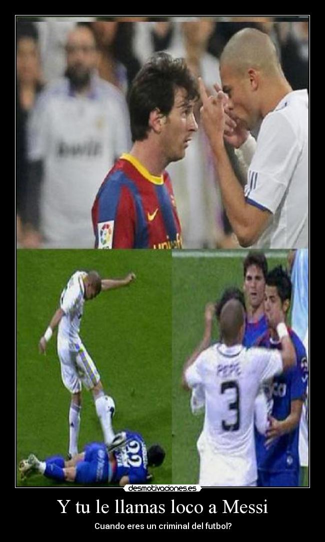 Y tu le llamas loco a Messi - 