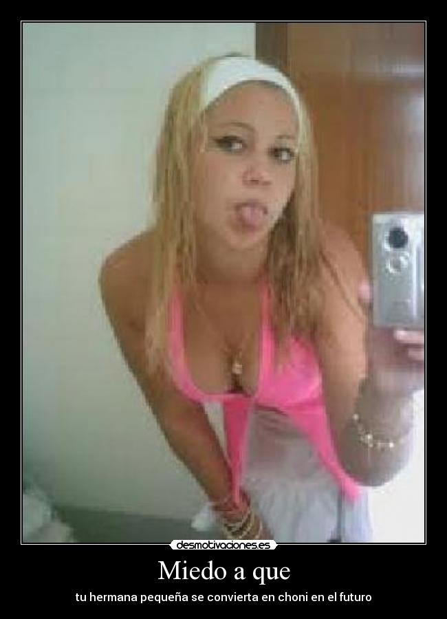 Miedo a que - tu hermana pequeña se convierta en choni en el futuro