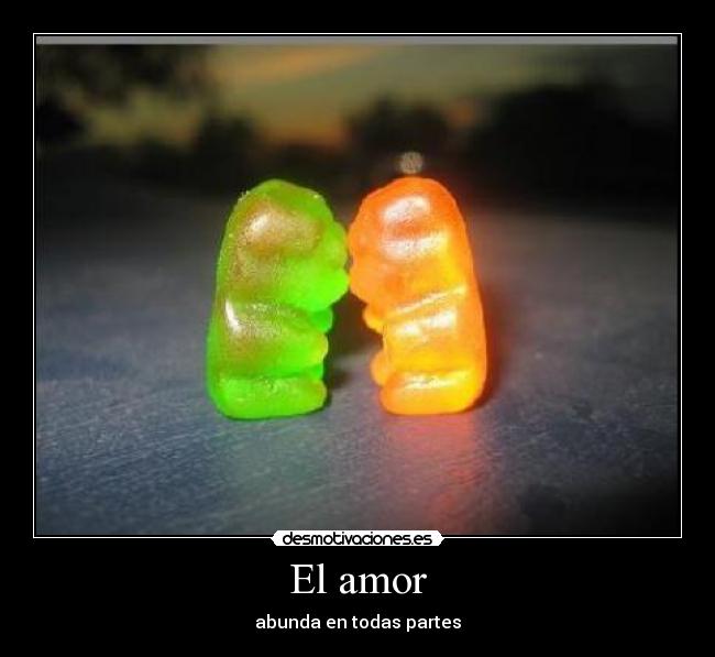 El amor - abunda en todas partes