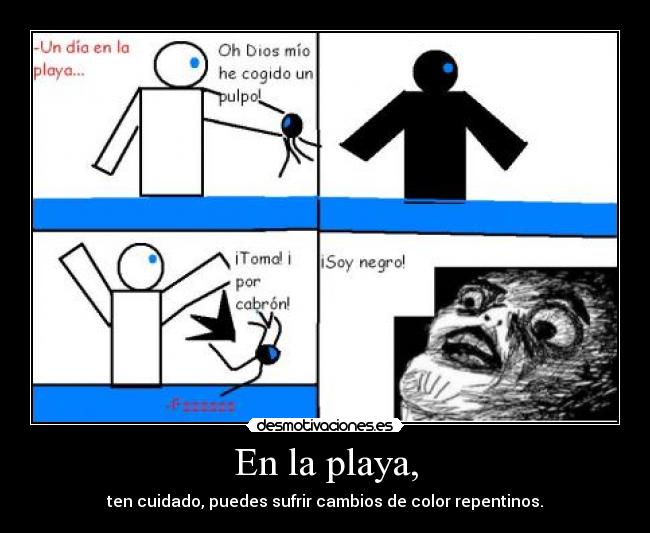 En la playa, - ten cuidado, puedes sufrir cambios de color repentinos.