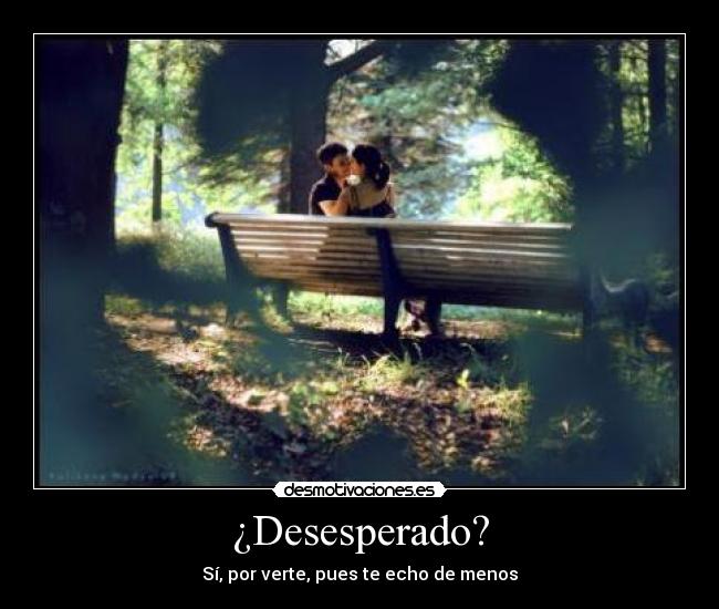 carteles desesperado verte menos desmotivaciones