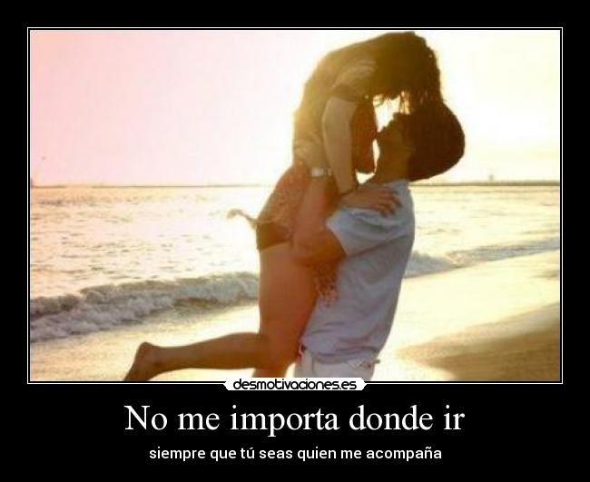 No me importa donde ir - 