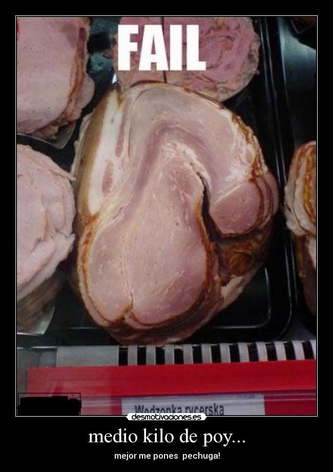 medio kilo de poy... - mejor me pones pechuga!