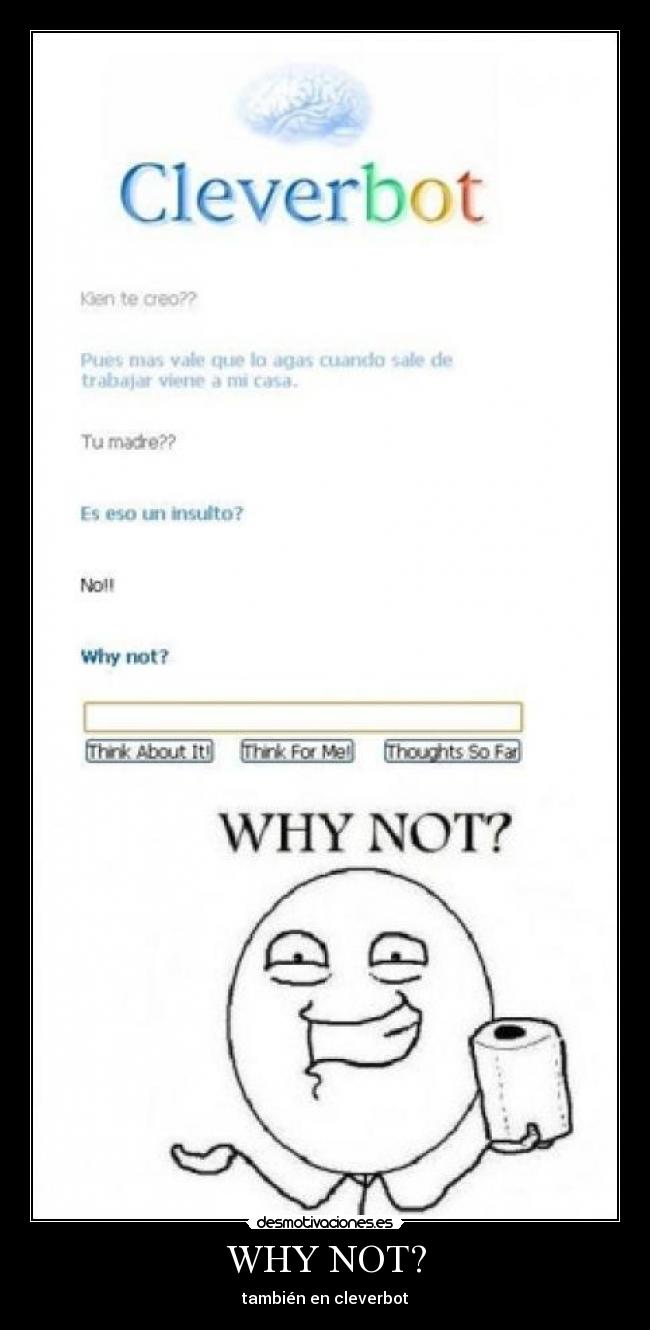 WHY NOT? -