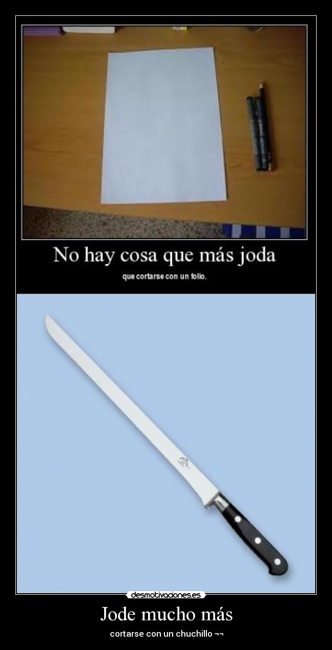 Jode mucho más - cortarse con un chuchillo ¬¬