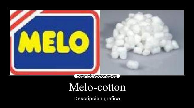 Melo-cotton - Descripción gráfica
