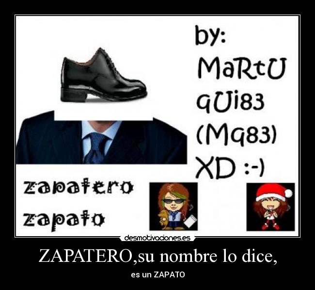 carteles zapatozapateronombrerajoymariocaracabeza desmotivaciones