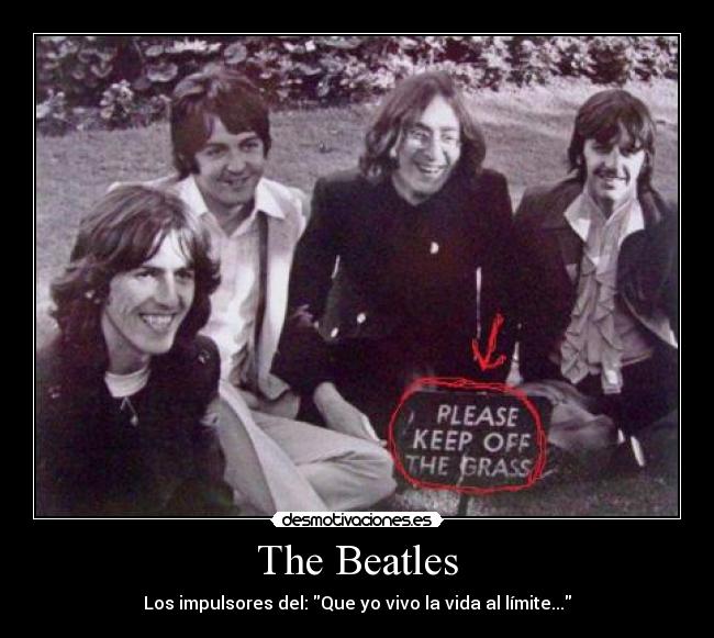 The Beatles - Los impulsores del: Que yo vivo la vida al límite...