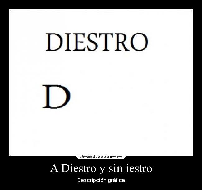 A Diestro y sin iestro - Descripción gráfica