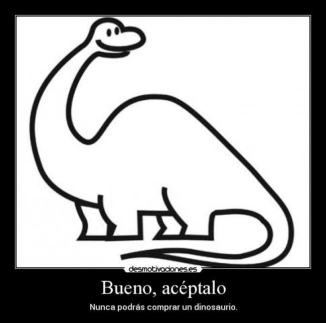 Bueno, acéptalo - 